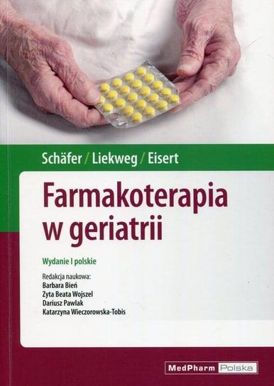 Farmakoterapia w geriatrii Schafer Constanze, Liekweg Andrea, Eisert Albrecht