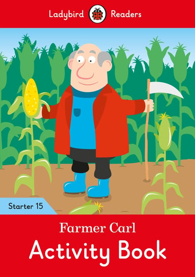 Farmer Carl. Activity Book. Ladybird Readers. Starter 15 Opracowanie zbiorowe