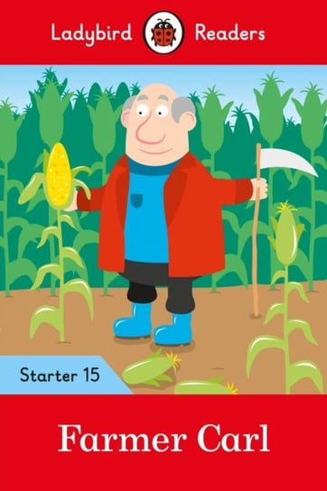 Farmer Carl. Ladybird Readers Starter. Level 15 Opracowanie zbiorowe