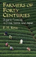 Farmers of Forty Centuries: Organic Farming in China, Korea, and Japan King F. H.