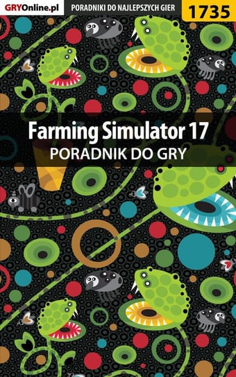 Farming Simulator 17 - poradnik do gry Homa Patrick Yxu