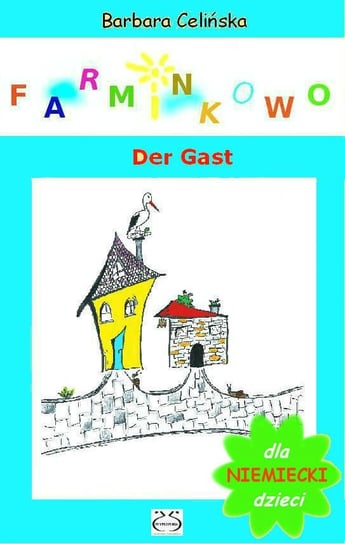 Farminkowo. Der Gast. Niemiecki dla dzieci Celińska Barbara