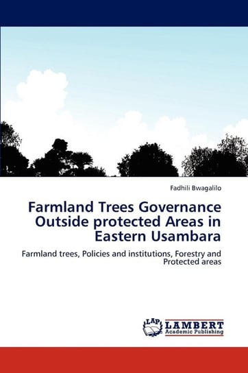 Farmland Trees Governance Outside protected Areas in Eastern Usambara Bwagalilo Fadhili