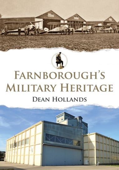 Farnboroughs Military Heritage Dean Hollands