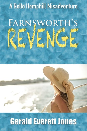 Farnsworth’s Revenge Gerald Everett Jones