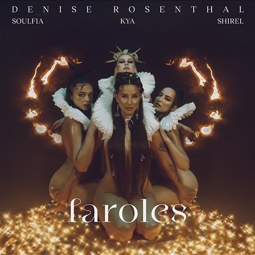 Faroles Denise Rosenthal feat. Soulfia, Shirel, Kya