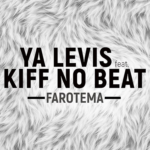 Farotema Ya Levis feat. Kiff No Beat