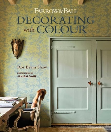 Farrow & Ball Decorating with Colour Shaw Ros Byam