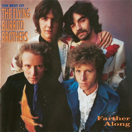 Farther Along: The Best Of The Flying Burrito Brothers The Flying Burrito Brothers