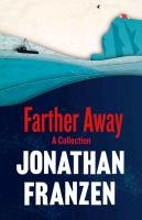 Farther Away Franzen Jonathan
