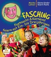 Fasching, Fastnacht & Karneval feiern mit Ein- bis Dreijährigen Lehner Monika