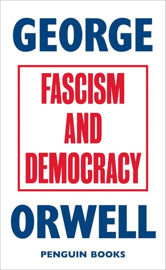 Fascism and Democracy Orwell George