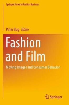Fashion and Film: Moving Images and Consumer Behavior Springer Verlag, Singapore