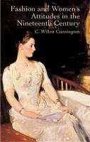 Fashion and Women's Attitudes in the Nineteenth Century Cunnington Willett C.