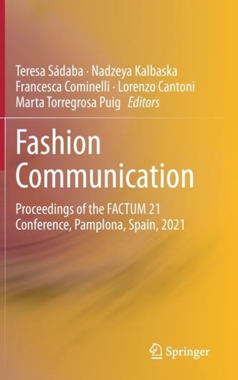 Fashion Communication: Proceedings of the FACTUM 21 Conference, Pamplona, Spain, 2021 Teresa Sadaba