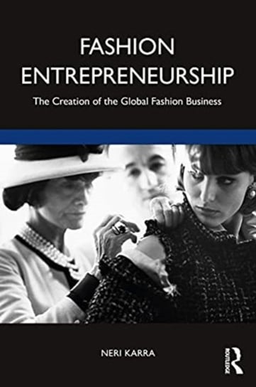 Fashion Entrepreneurship: The Creation of the Global Fashion Business Karra Neri
