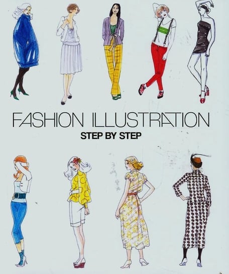 Fashion illustration. Step by step Opracowanie zbiorowe