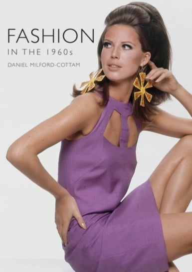 Fashion in the 1960s Daniel Milford-Cottam