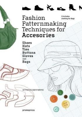 Fashion Patternmaking Techniques For Accessories Donnanno Antonio
