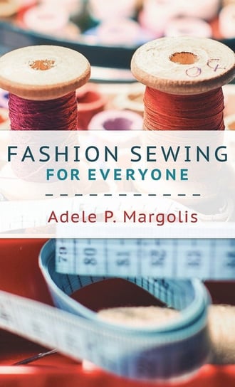 Fashion Sewing For Everyone Margolis Adele