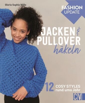 Fashion Update: Jacken & Pullover häkeln Christophorus-Verlag