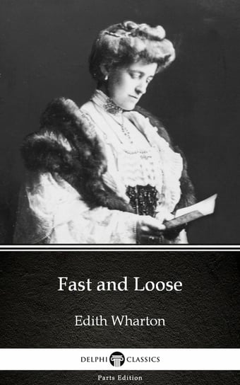 Fast and Loose (Illustrated) Wharton Edith