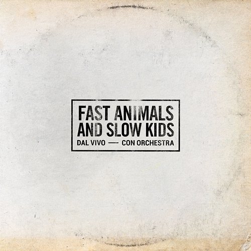 FAST ANIMALS AND SLOW KIDS Fast Animals and Slow Kids