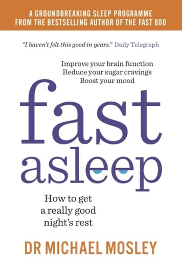 Fast Asleep: How to get a really good nights rest Dr Michael Mosley