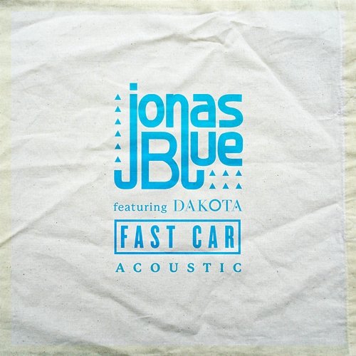 Fast Car Jonas Blue feat. Dakota