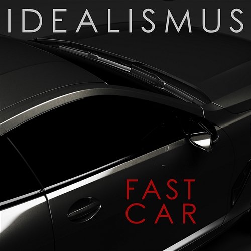 Fast Car Idealismus