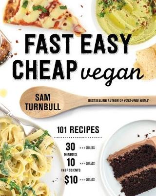 Fast Easy Cheap Vegan: 100 Recipes You Can Make In 30 Minutes Or Less, For $10 Or Less, and 10 Ingredients Or Less! Random House Usa Inc.