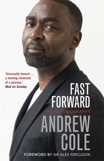 Fast Forward: The Autobiography: The Hard Road to Football Success Andrew Cole