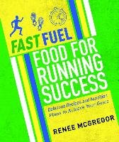 Fast Fuel: Food For Running Success Mcgregor Renee