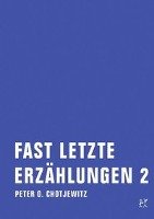 Fast letzte Erzählungen 2 Chotjewitz Peter O.