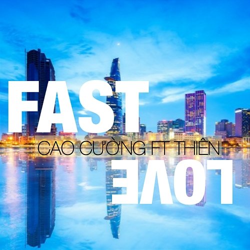 Fast Love Cao Cường feat. Thiên