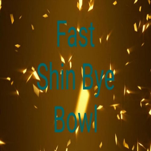 Fast Shin Bye Bowl
