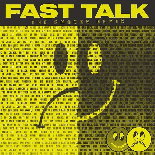 Fast Talk The Knocks, Houses