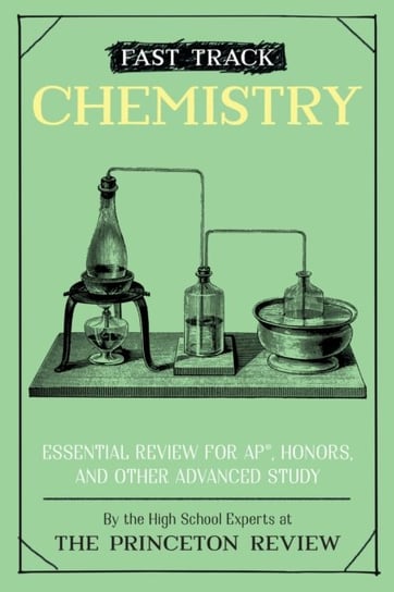 Fast Track: Chemistry: Essential Review for AP, Honors, and Other Advanced Study Opracowanie zbiorowe