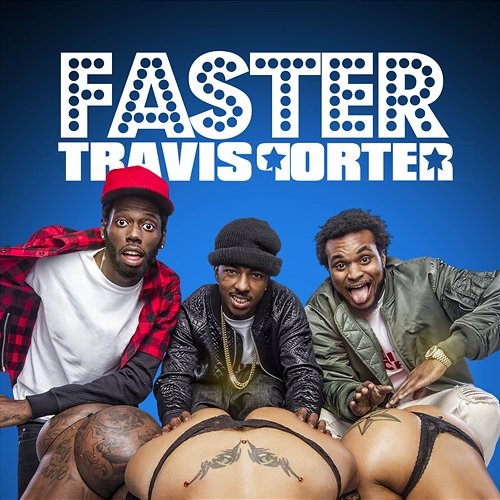 Faster Travis Porter