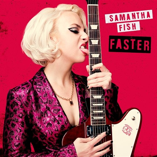 Faster Samantha Fish