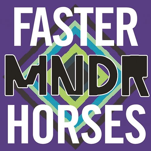 Faster Horses MNDR