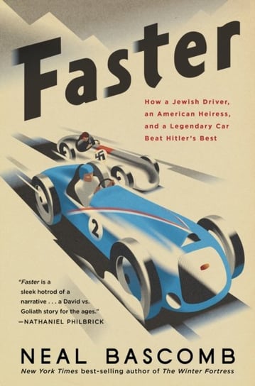 Faster. How a Jewish Driver, an American Heiress, and a Legendary Car Beat Hitlers Best Bascomb Neal