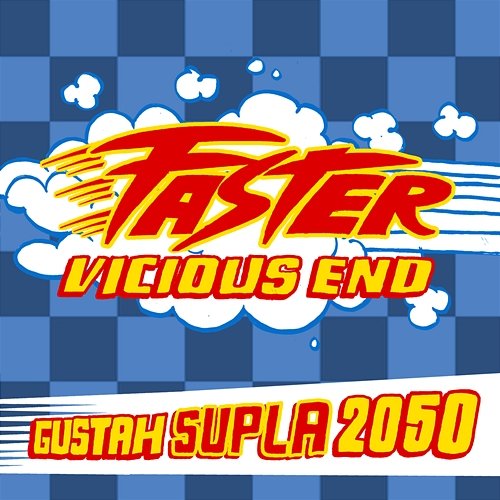 Faster (Vicious End) 2050, Supla, Gustah