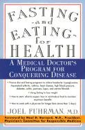 Fasting and Eating for Health: A Medical Doctor's Program for Conquering Disease Fuhrman Joel