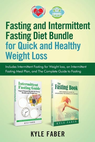 Fasting and Intermittent Fasting Diet Bundle for Quick and Healthy Weight Loss Kyle Faber