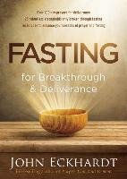 Fasting for Breakthrough and Deliverance Eckhardt John