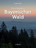Faszination Bayerischer Wald Muller Kai Ulrich