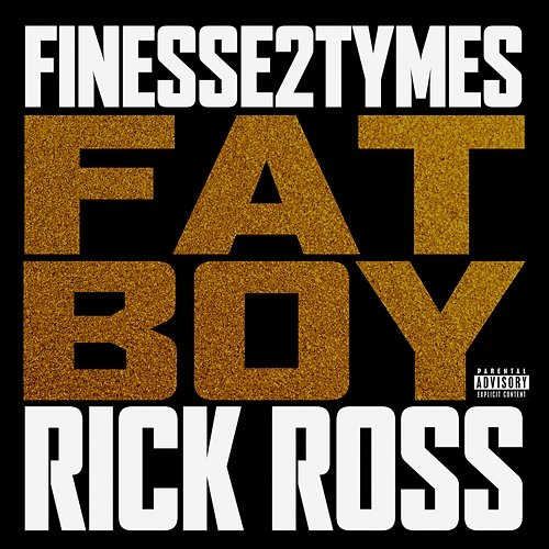 Fat Boy Finesse2tymes feat. Rick Ross