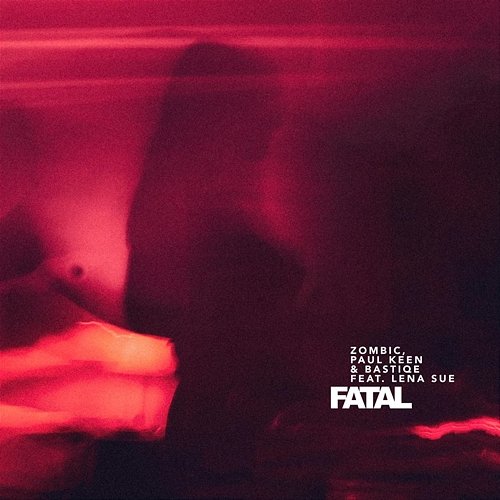 Fatal Zombic, Paul Keen, Bastiqe feat. Lena Sue