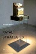 Fatal Strategies Baudrillard Jean